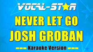 Josh Groban  Never Let Go Karaoke Version with Lyrics HD VocalStar Karaoke [upl. by Seem]