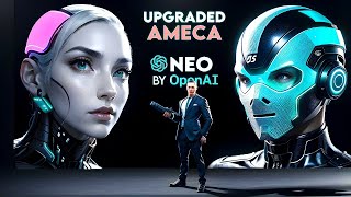 AMECA  The GPT4 AI Robot  Gets UPGRADED  Launch of OpenAIs First Robot  NEO [upl. by Yliram]