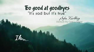 Vietsub  Lyrics Too Good At Goodbyes  Sofia Karlberg  Sam Smith Cover [upl. by Romonda]