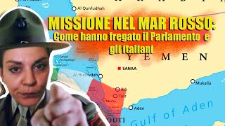 MISSIONE NEL MAR ROSSO Come hanno fregato il Parlamento e gli Italiani [upl. by Tad]