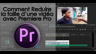 Tuto DA Comment reduire la taille dune vidéo avec Premiere Pro [upl. by Amsaj277]