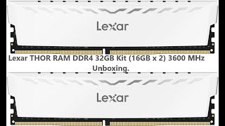 Lexar THOR RAM DDR4 32GB Kit 16GB x 2 3600 MHz unboxing [upl. by Rendrag]