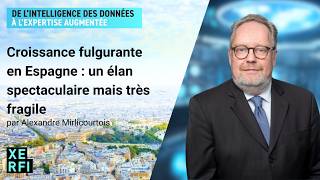 Croissance fulgurante en Espagne  un élan spectaculaire mais très fragile Alexandre Mirlicourtois [upl. by Ajar]