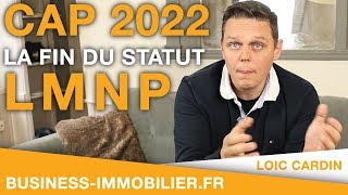 La fin du statut LMNP  — CAP 2022 [upl. by Wivina224]