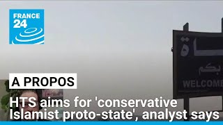 Syrian rebels aiming for conservative Islamist protostate analyst says • FRANCE 24 English [upl. by Marcella]