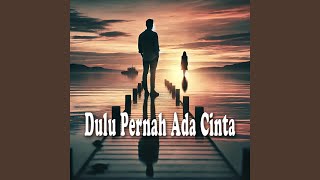 Dulu Pernah Ada Cinta [upl. by Oicanata]