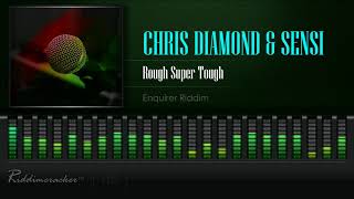 Chris Diamond amp Sensi  Rough Super Tough Enquirer Riddim HD [upl. by Nogam291]