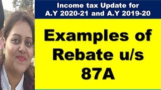 Examples of Rebate us 87A for AY 202021 and AY 201920 Fully Explained [upl. by Airdnahc842]