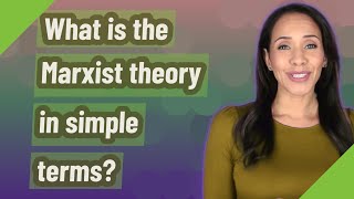 What is the Marxist theory in simple terms [upl. by Quincy]