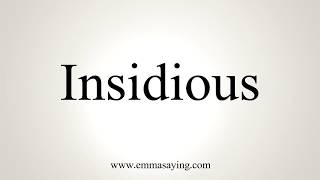 How To Pronounce Insidious [upl. by Som638]