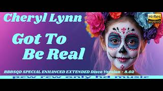 Cheryl Lynn  Got To Be Real  BBBSQD SPECIAL ENHANCED EXTENDED Disco Version HQ REMASTERED [upl. by Nnayram]