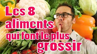 Les 8 aliments qui font le plus grossir et mes conseils [upl. by Konstance209]