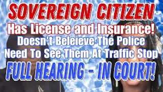 Sovereign Citizen Shows His License and Insurance In Court  Full Hearing [upl. by Ardnajela905]