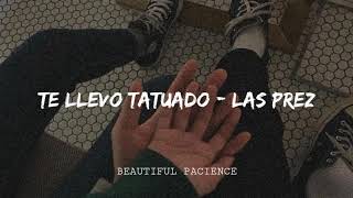 Te llevo tatuado  Las Prez letra [upl. by Gollin628]