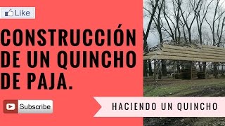 COMO CONSTRUIR UN QUINCHO VIDEO CONSTRUCCIÓN DE UN QUINCHOS DE PAJA O JUNCO DE CUATRO AGUAS O CAÍDAS [upl. by Tnomed]