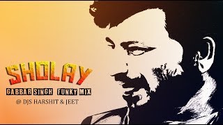 Gabbar Singh SHOLAY Funky Mix 2018  Dj Harshit amp Dj Jeet [upl. by Ylla]