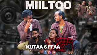 MIILTOO  KUTAA 6 FFAA sitcom Afaan oromoo [upl. by Alaekim]