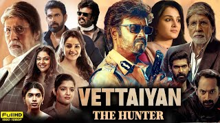 Vettaiyan Full Movie Hindi Dubbed 2024  Rajinikanth  Manju Warrier  Rana Dagubati  Review amp Fact [upl. by Esylle617]