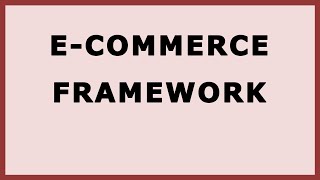 07 ECommerce Framework [upl. by Mehitable]