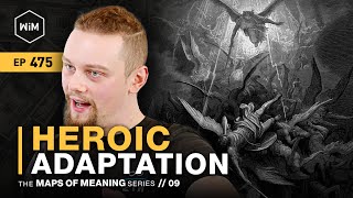 Heroic Adaptation  Maps of Meaning Series  Episode 9 WiM475 [upl. by Richmond]