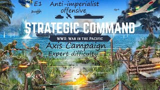 SC WWII War in the Pacific  Expert Difficulty Axis campaign E1 Antiimperialist offensive [upl. by Jo-Anne880]