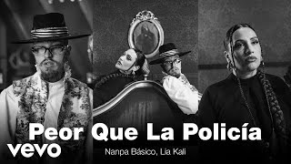 Nanpa Básico Lia Kali  Peor Que La Policía Official Video [upl. by Anaitsirk]