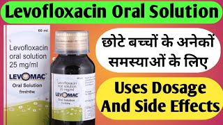 Levomac Oral Solution Uses  Levomac Syrup Uses  Levofloxacin Syrup Uses  छोटे बच्चों के लिए [upl. by Hsetim]