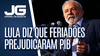 Lula diz que feriadões prejudicaram o PIB em 2023 [upl. by Fried804]