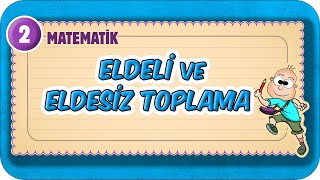 Eldesiz ve Eldeli Toplama 📘 2Sınıf Matematik 2025 [upl. by Agustin53]