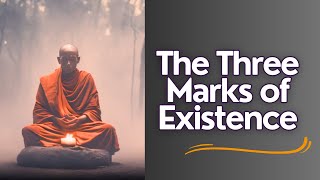 Existence from a Buddhist Perspective  The Three Marks [upl. by Chloris]