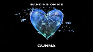 Gunna  Banking On Me Official Lyric Video [upl. by Maiah669]