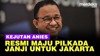 Anies Baswedan Resmi Umumkan Maju Pilkada Jakarta ini Janji Dibawa [upl. by Naima]