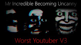 Mr Incredible Becoming Uncanny Worst Youtuber V3 [upl. by Uziel533]