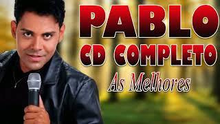 PABLO AS MELHORES ANTIGAS  CD COMPLETO [upl. by Mcquillin]