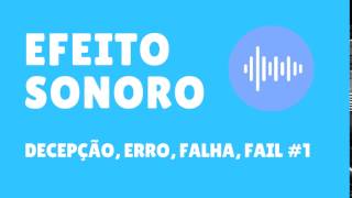 Decepção Erro Falha Fail 1  Efeito Sonoro [upl. by Ormsby]