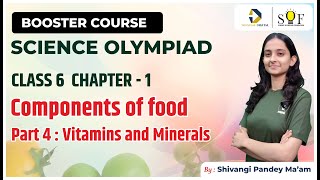 SOF Booster Course Class 6 Science Olympiad  Chapter 1 Components of food  Vitamins and Minerals [upl. by Yrrac]