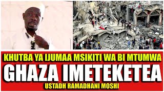 KHUTBA YA IJUMAA MSIKITI WA BI MTUMWA GHAZA IMETEKETEA USTADH RAMADHANI MOSHI [upl. by Nitsa]