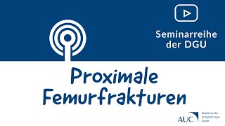 WebSeminarreihe der DGU  Proximale Femurfrakturen [upl. by Ajnat]