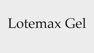 How to Pronounce Lotemax Gel [upl. by Merrielle]