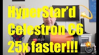 HyperStar on a Celestron C6 telescope 25x faster imaging at f2  EAA astronomy made quick amp easy [upl. by Aysab]