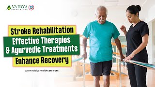 Stroke Rehabilitation Effective Therapies and Ayurvedic Treatments for Recovery [upl. by Yennej]