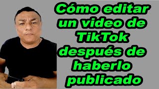 Como editar un video de TikTok después de haberlo publicado [upl. by Carmine]