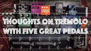 That Pedal Show – Thoughts On Tremolo With Five Great Pedals [upl. by Kleeman]