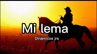 Dinámicos Jrs Mi lema letra [upl. by Cacka82]