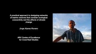 Jorge ÁlvarezRomero  A practical approach to designing networks of marine reserves that [upl. by Winfield]