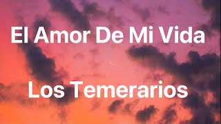 Los Temerarios  El Amor De Mi Vida  Letra [upl. by Amata859]