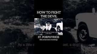 St Porphyrios  How To Fight The Devil Run to Christ [upl. by Thurmond]