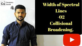 Width Of Spectral Lines 02  Collisional Broadening  SPECTROSCOPY IN HINDI [upl. by Asilana]