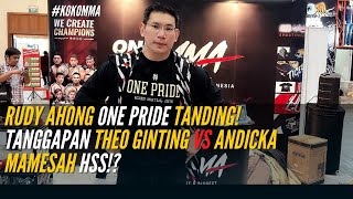 Rudy Ahong ONE PRIDE TANDING Tanggapan Theo Ginting vs Andicka Mamesah HSS KOKOMMA [upl. by Squier]