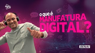 Desvendando a Manufatura Digital O Futuro da Indústria  SENAI Play [upl. by Urien515]